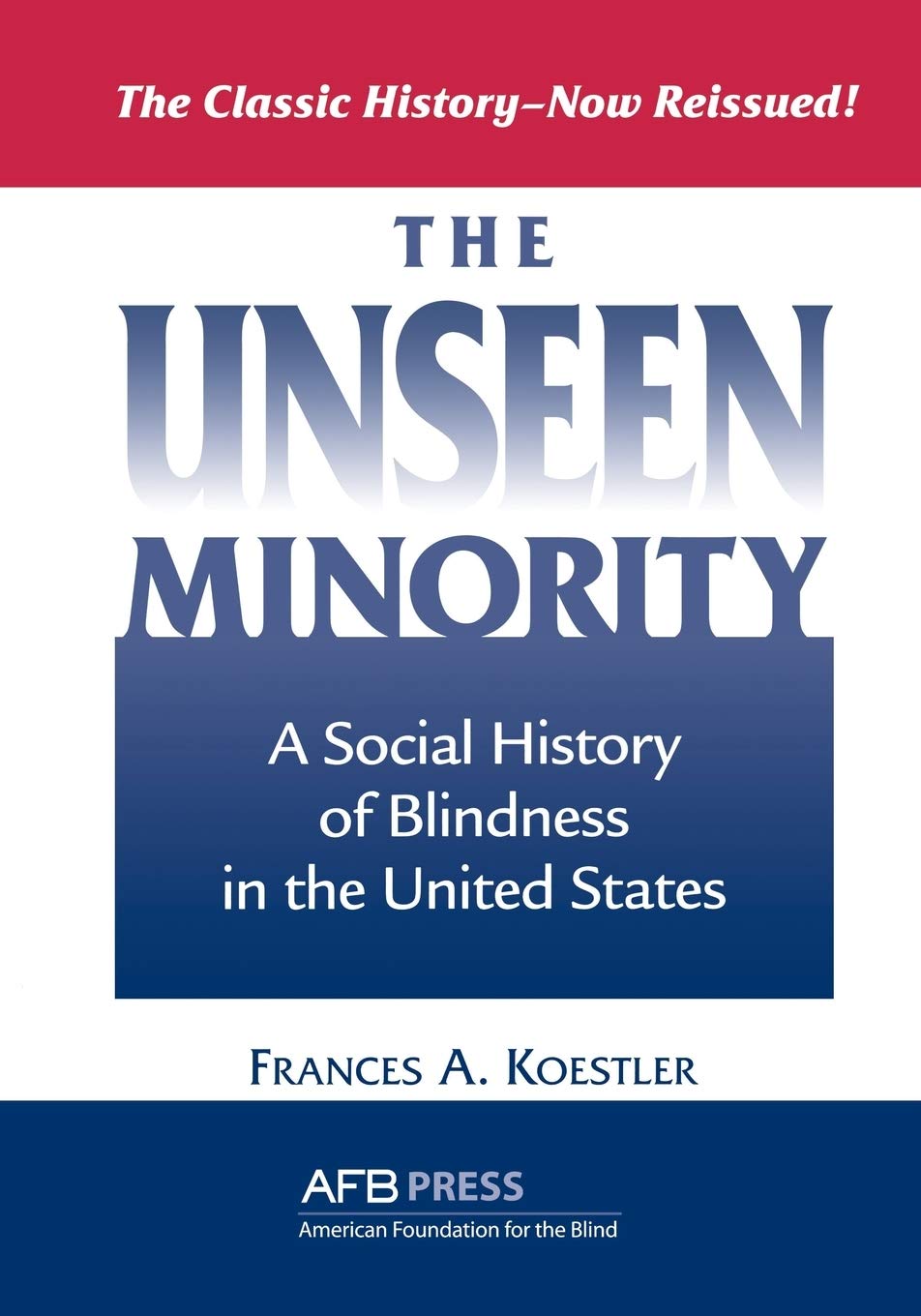 The Unseen Minority: A Social History Of Blindness In The United States book