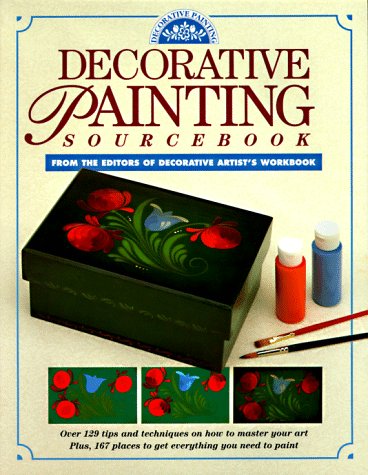 Decorative Painting Sourcebook: From the Pages of "Decorative Artist's Workbook" Film, Art & Culture