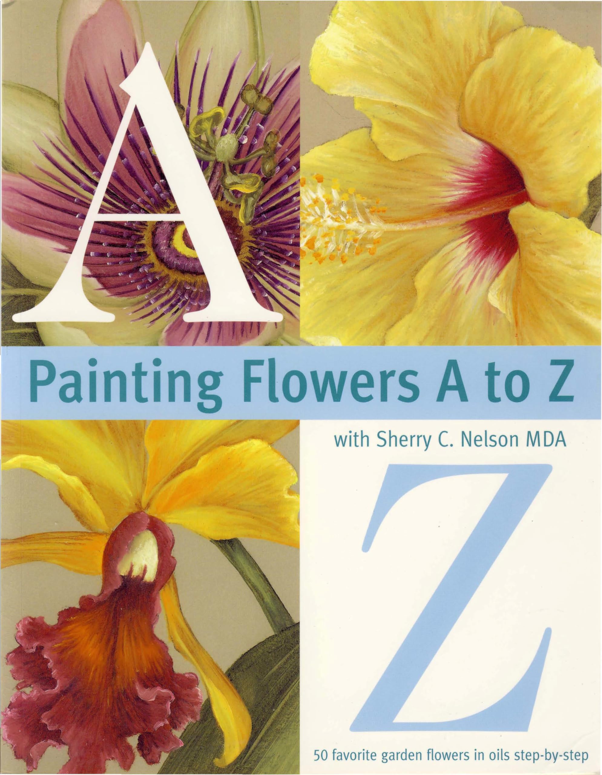 Painting Flowers from A-Z with Sherry C.Nelson, M.D.A. Mathematics