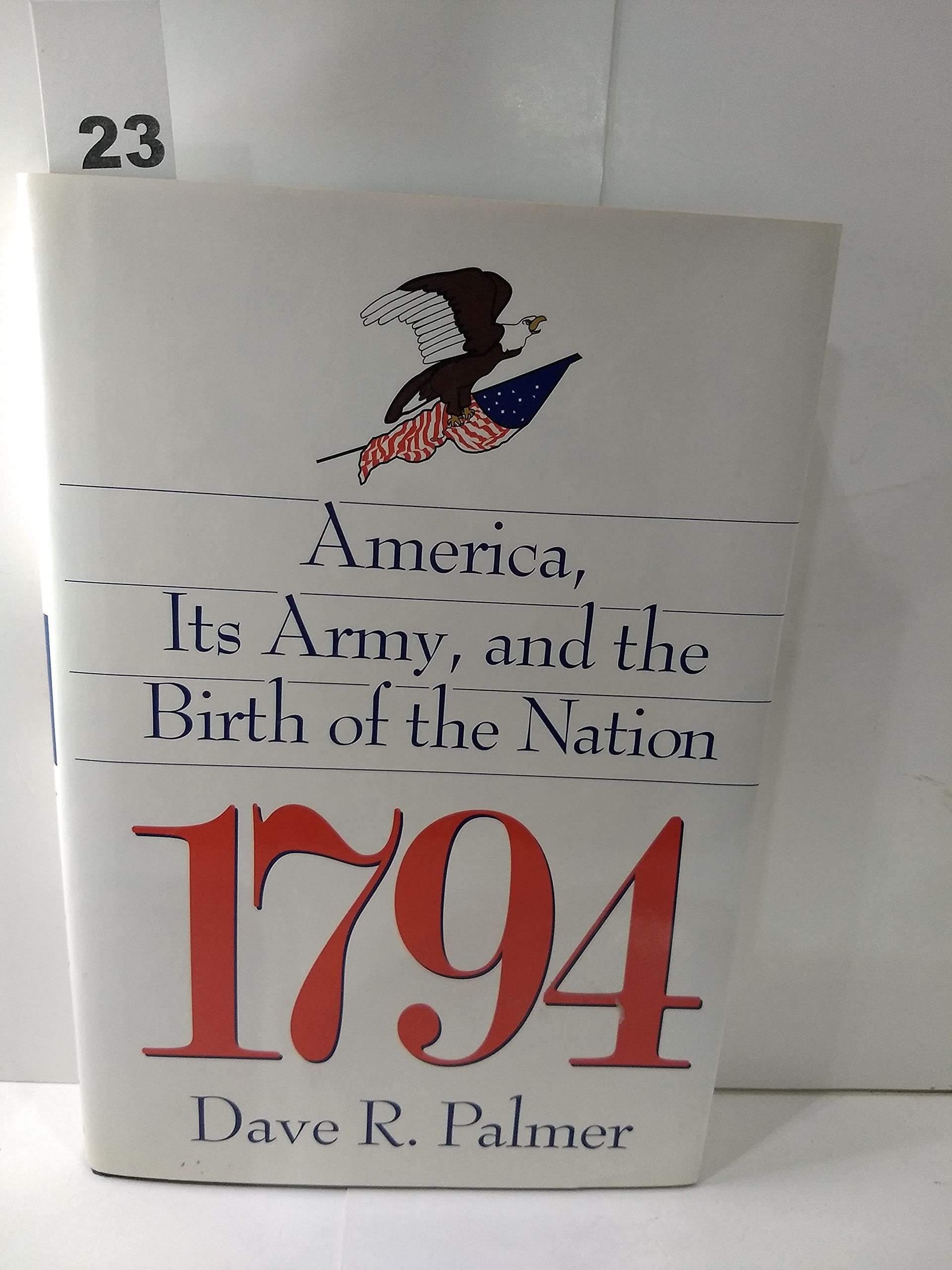 1794: America, Its Army, and the Birth of the Nation: America and Its Army Social Sciences