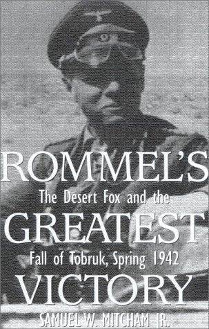 Rommel's Greatest Victory: The Desert Fox and the Fall of Tobruk, Spring 1942 Social Sciences