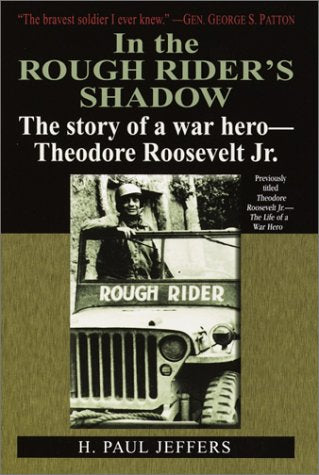 In the Rough Rider's Shadow: The Story of a War Hero - Theodore Roosevelt Jr. Science