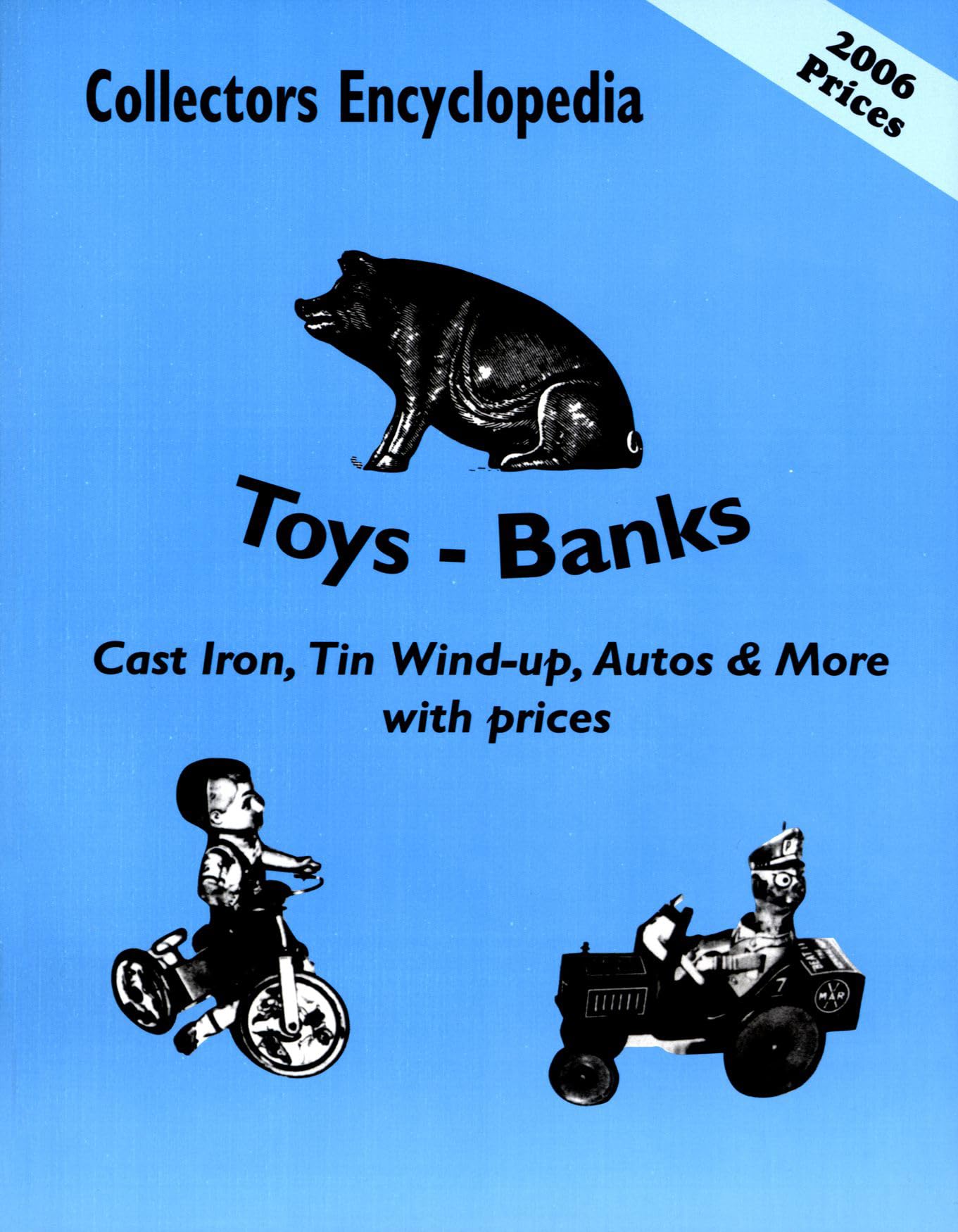 Collectors Encyclopedia of Toys - Banks: Cast Iron, Tin Wind-Up, Autos & More With Prices book