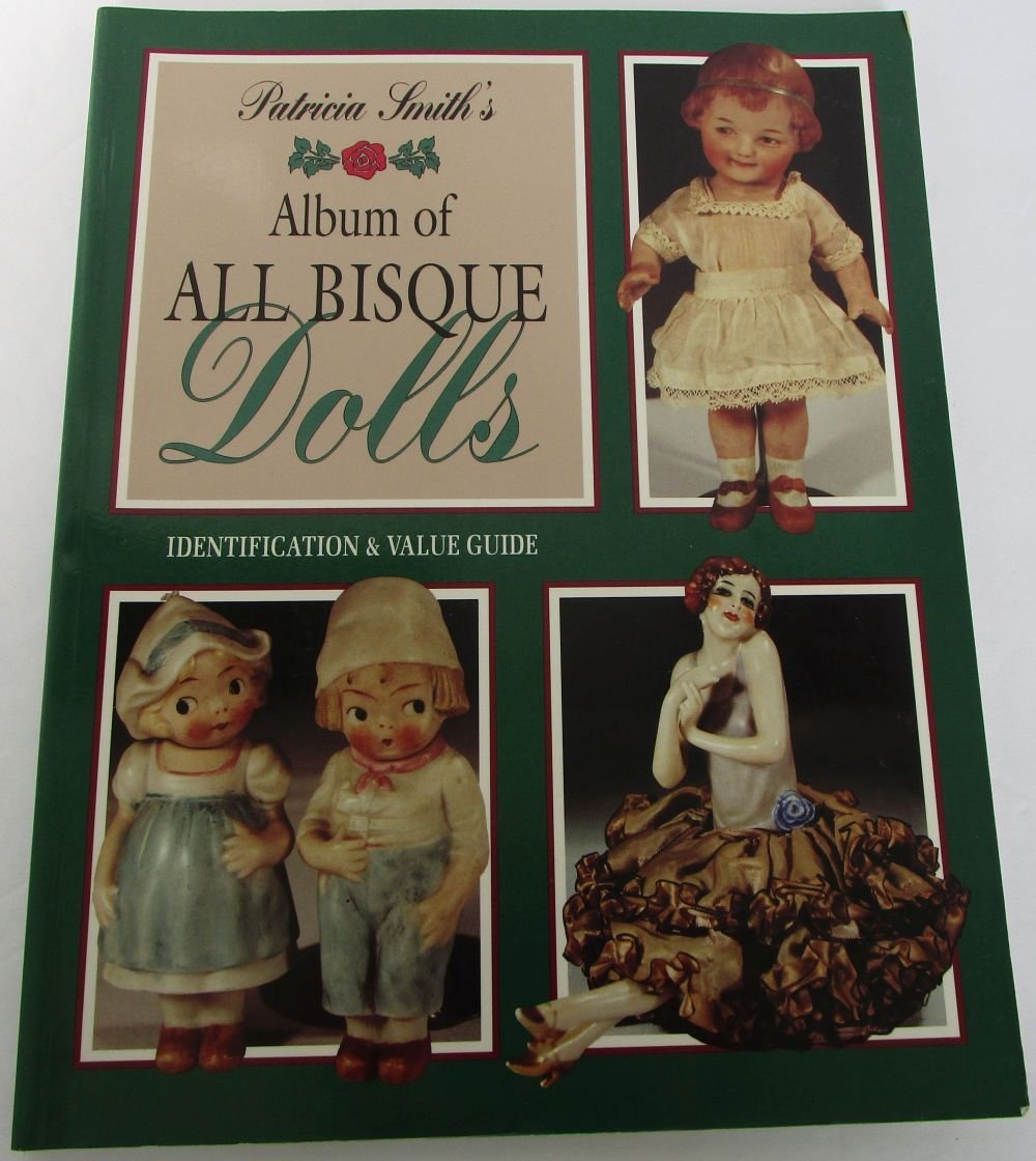 Pat Smith's Album of All Bisque Dolls: Identification and Value Guide Hobbies & Crafts