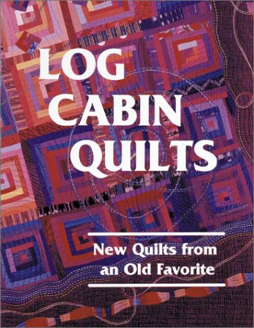 Log Cabin Quilts: New Quilts from an Old Favorite Hobbies & Crafts