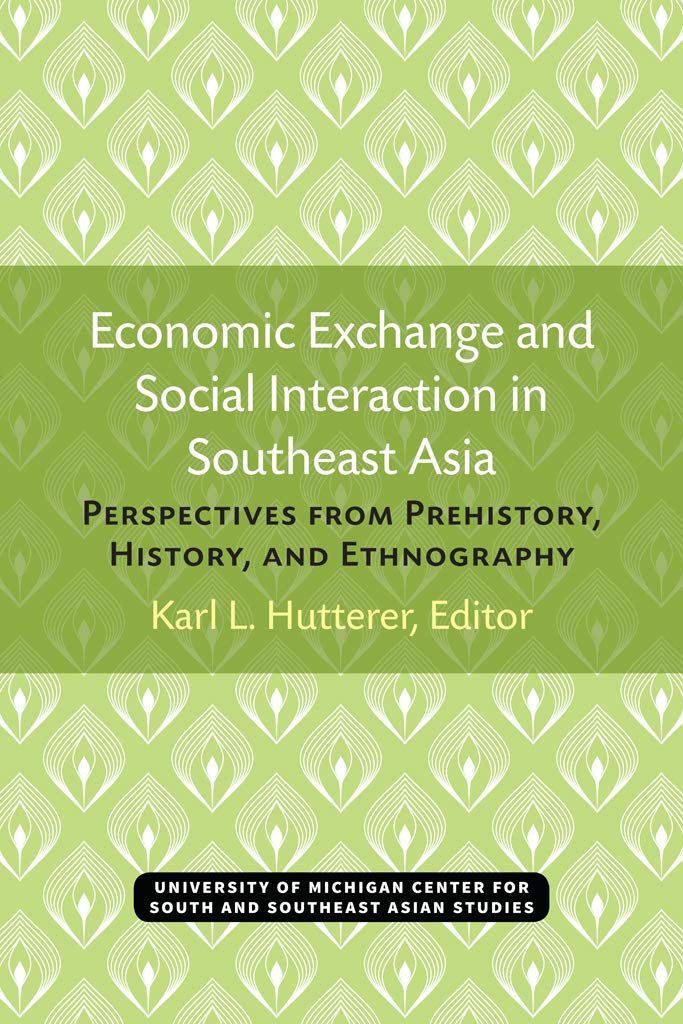 Economic Exchange and Social Interaction in Southeast Asia: Perspectives from Prehistory, History and Ethnography (Mi Pap on So&Southeast Asia No. 1) Books