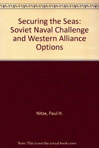Securing The Seas: The Soviet Naval Challenge And Western Alliance Options Business & Technology