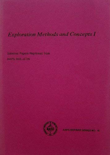 Exploration methods and concepts: Selected papers reprinted from AAPG Bulletin (AAPG reprint series) book