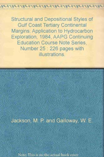 Structural and Depositional Styles of Gulf Coast Tertiary Continental Margins: Applications to Hydrocarbon Exploration book