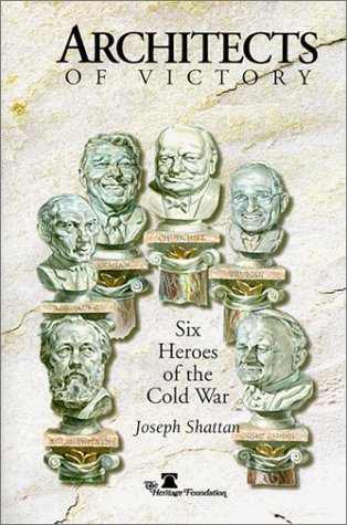 Architects of Victory: 6 Heroes of the Cold War Politics & History