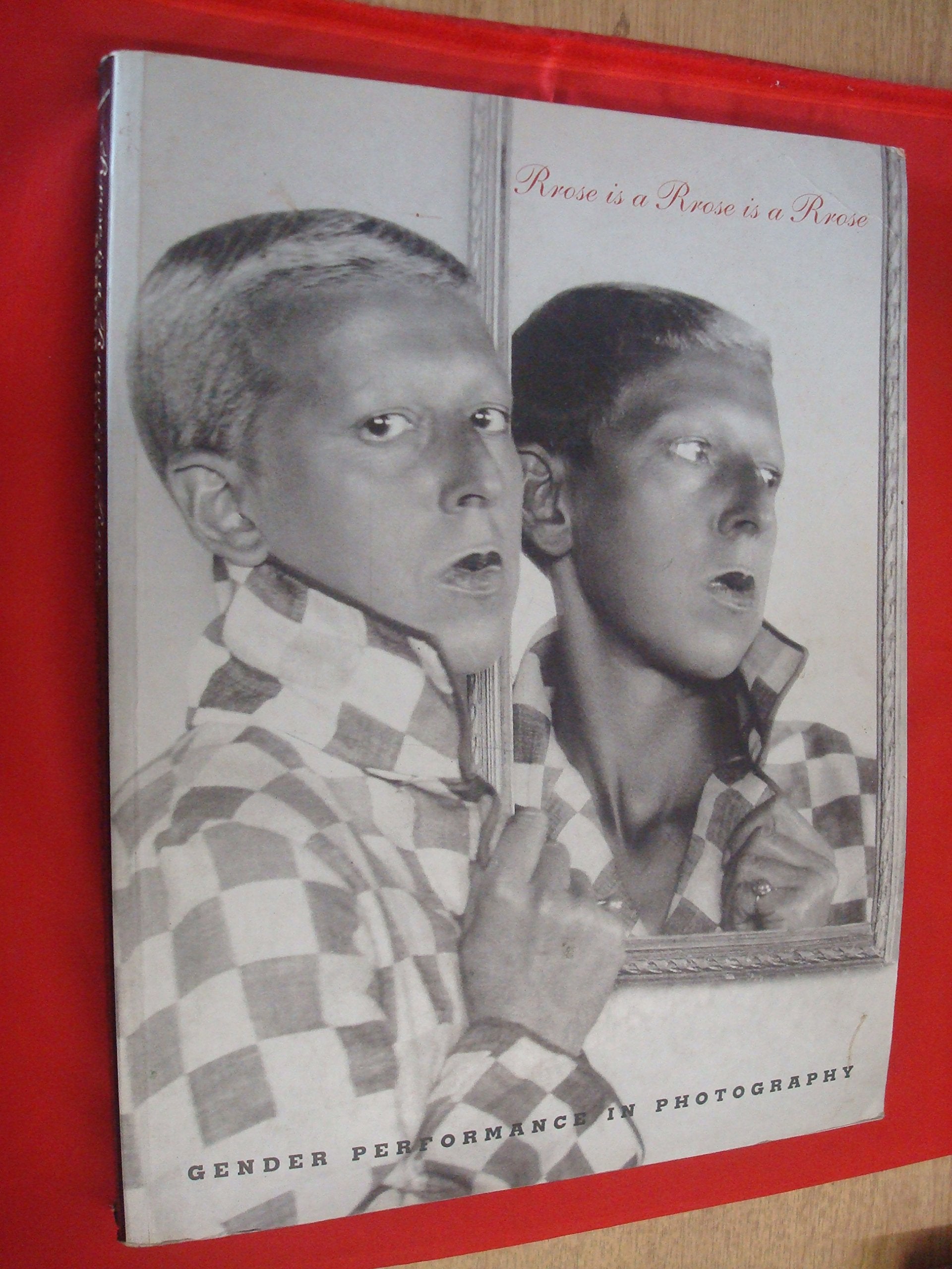 Rrose is a Rrose is a Rrose: Gender Performance in Photography Books