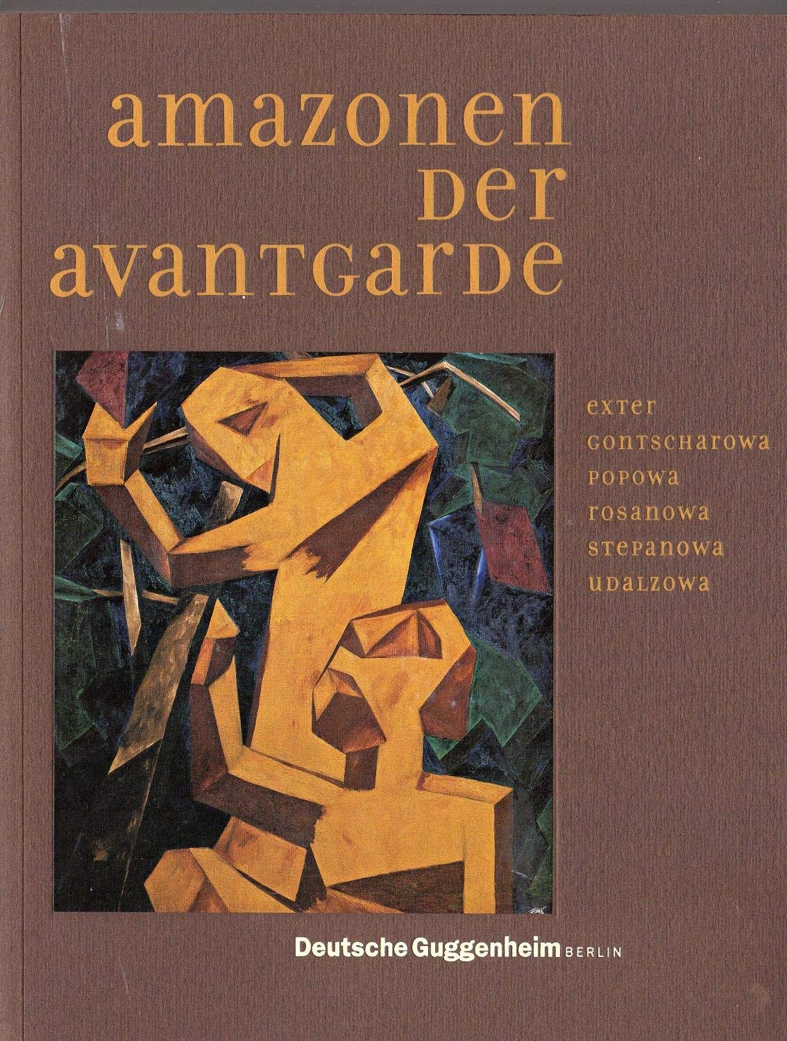 Amazonen der Avantgarde. Alexandra Exter, Natalja Gontscharowa, Ljubow Popowa, Olga Rosanowa, Warwara Stepanowa und Nadeschda Udalzowa. Books