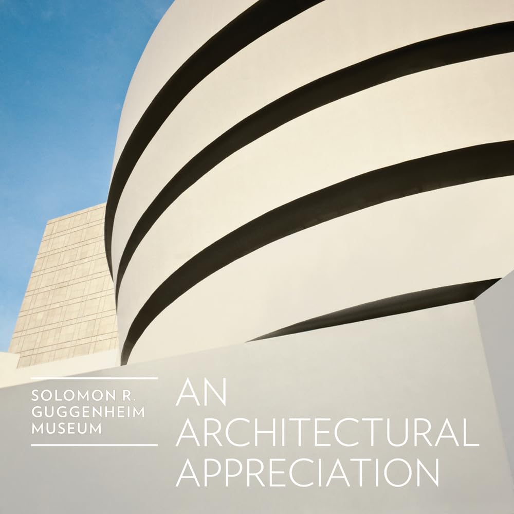 Solomon R. Guggenheim Museum: An Architectural Appreciation Social Sciences