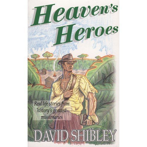 Heaven's Heroes: Real Life Stories from History's Greatest Missionaries Religion & Esotericism