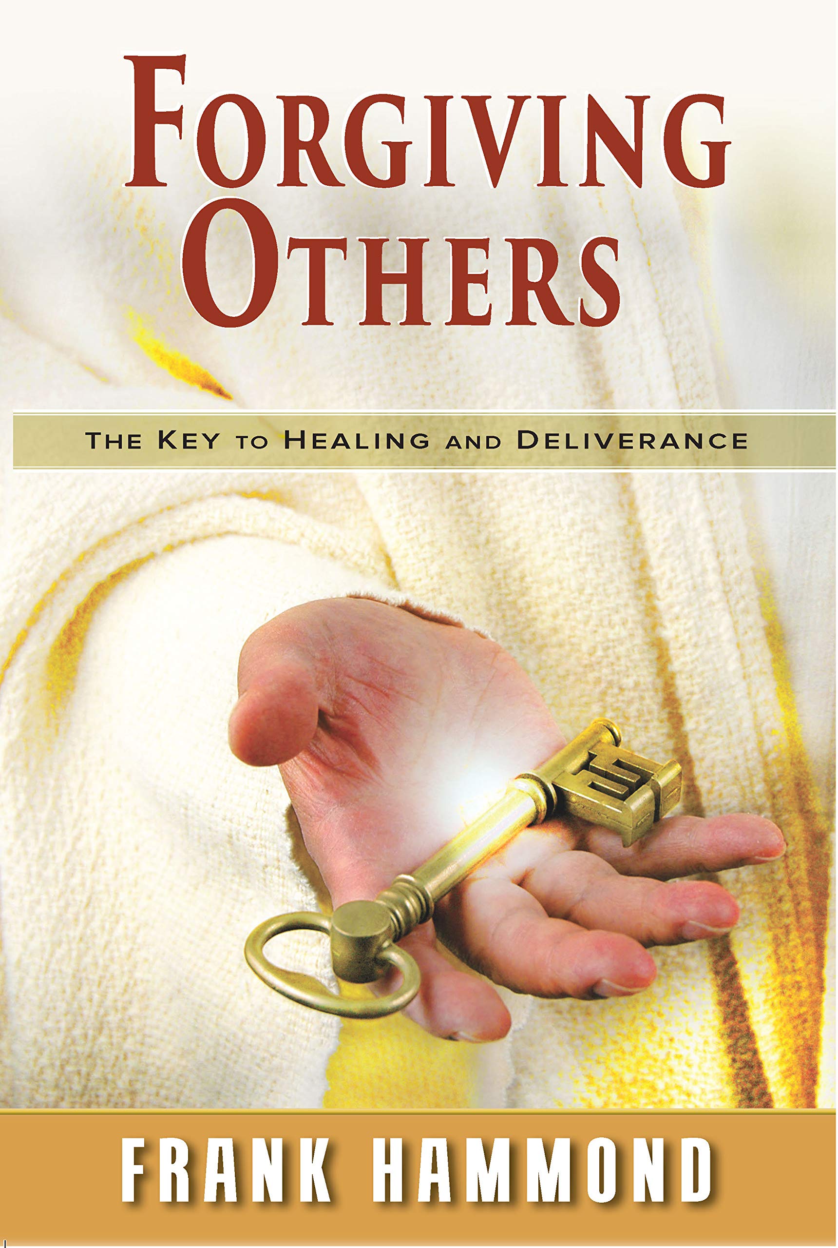 Forgiving Others: The Key to Healing and Deliverance: The Key to Healing & Deliverance Social Sciences