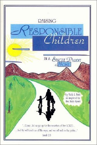Raising Responsible Children in a Single Parent Home Parents & Children