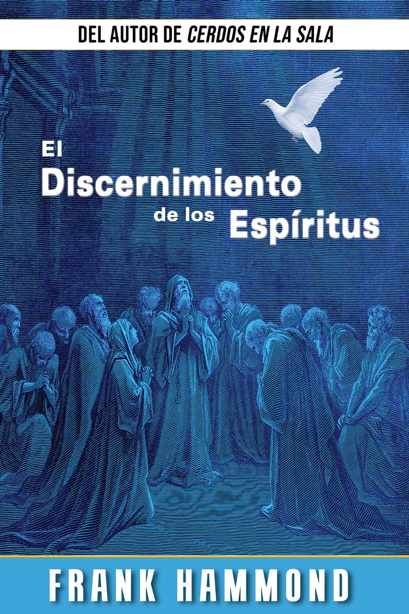 El Discernimiento de los Espíritus: Cuando Dios nos llama al ministerio, nos equipa Religion & Esotericism