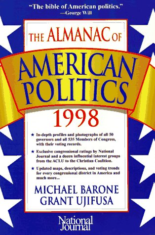 The Almanac of American Politics 1998: The Senators, the Representatives and the Governors : Their Records and Election Results, Their States and Districts Reference Books