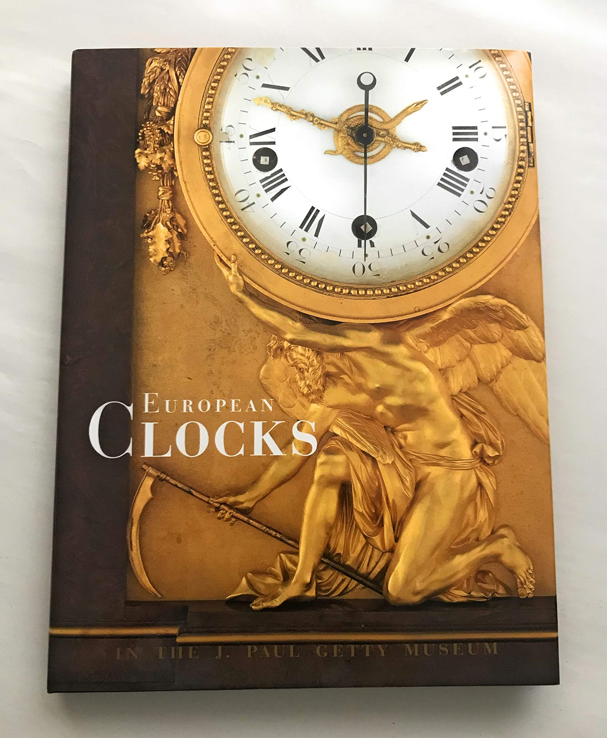 European Clocks in the J. Paul Getty Museum (Getty Trust Publications : J. Paul Getty Museum) Arts & Music