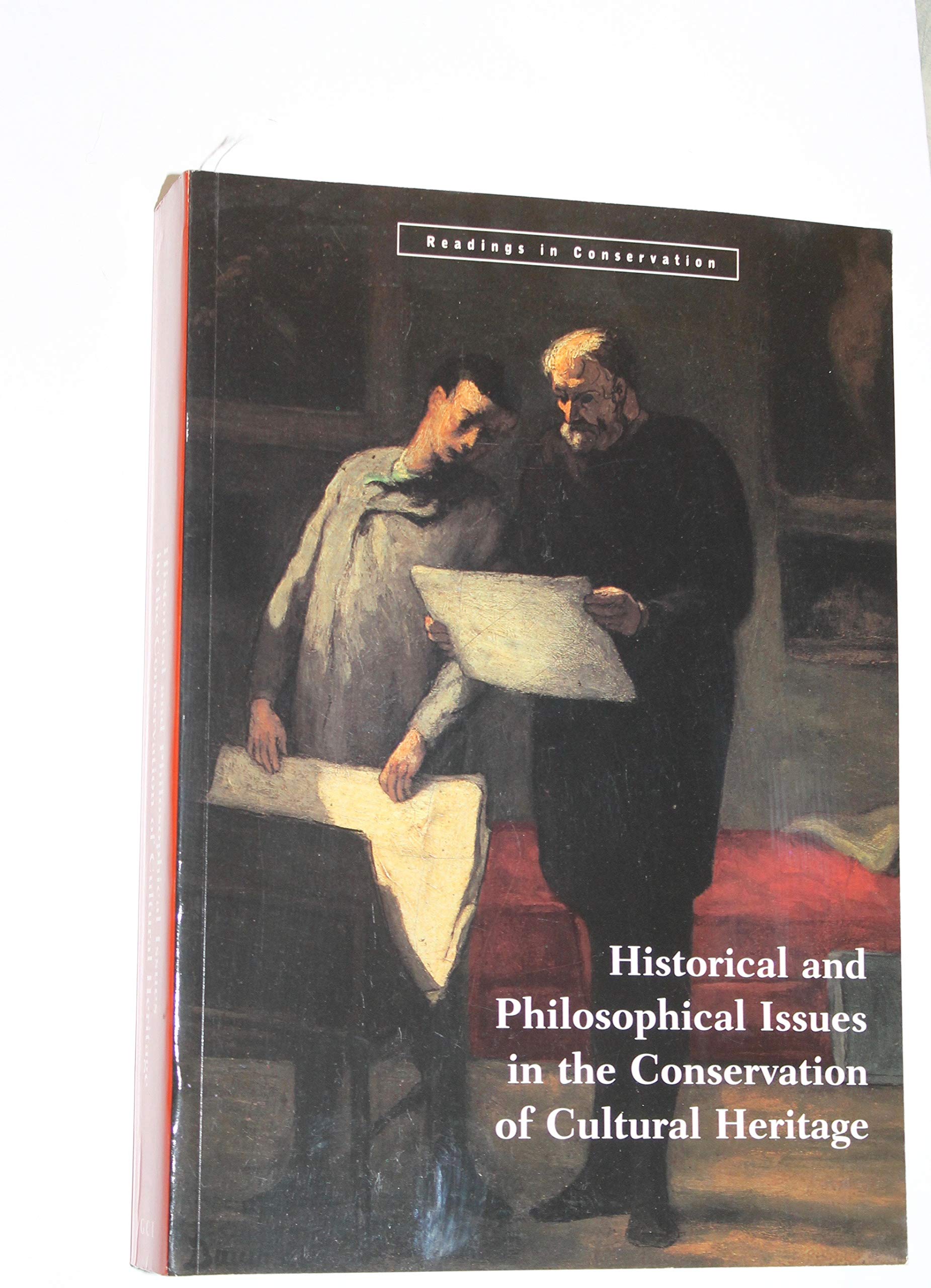 Historical and Philosophical Issues in the Conservation of Cultural Heritage (Readings in Conservation) Social Sciences
