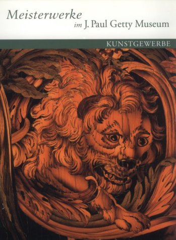 Masterpieces of Decoratives Arts in the J. Paul Getty Museum - German-Language Edition Film, Art & Culture