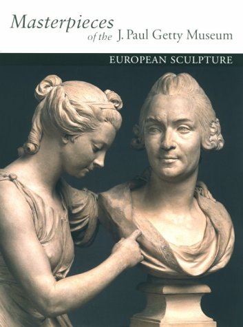 Masterpieces of the J. Paul Getty Museum: European Sculpture book