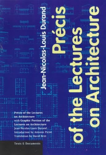 Precis of the Lectures on Architecture: With Graphic Portion of the Lectures on Architecture book