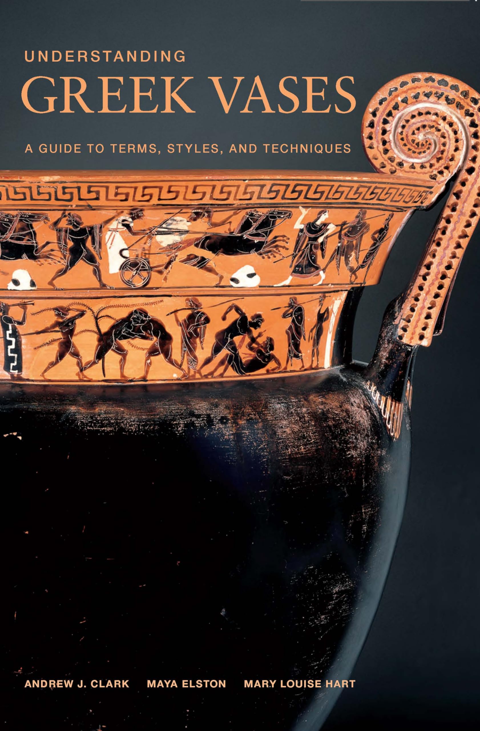 Understanding Greek Vases - A Guide to Terms, Styles, and Techniques (Looking at Series) Film, Art & Culture