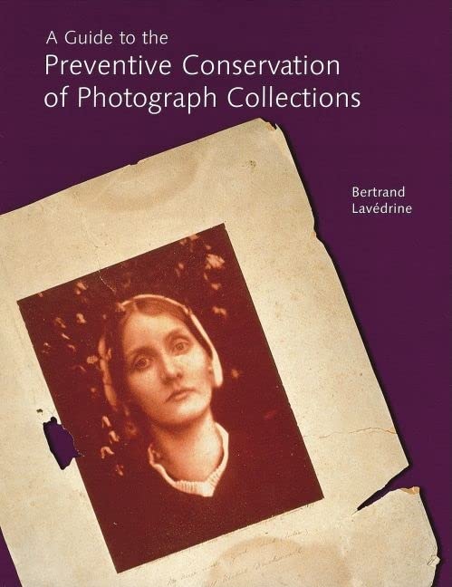 A Guide to the Preventive Conservation of Photograph Collections book