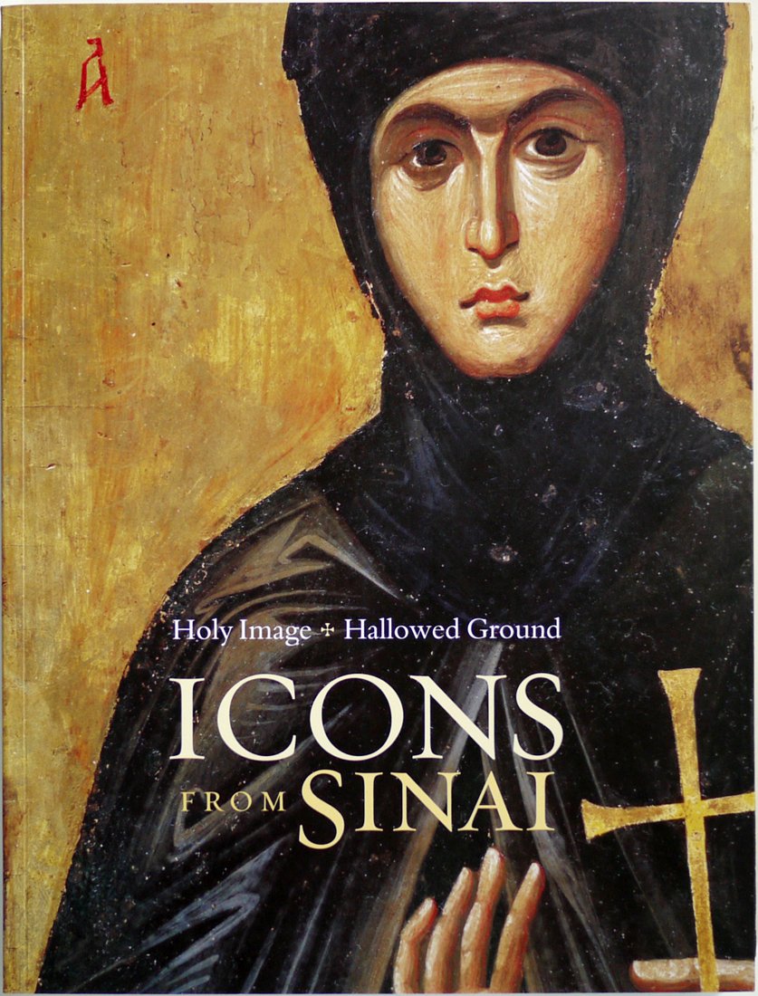 Holy Image, Hallowed Ground: Icons from Sinai (Getty Trust Publications: J. Paul Getty Museum) Film, Art & Culture
