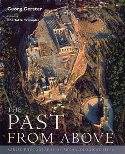 The Past from Above: Aerial Photographs of Archaeological Sites Politics & History
