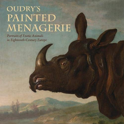 Oudry's Painted Menagerie: Portraits of Exotic Animals in Eighteenth-century France Film, Art & Culture