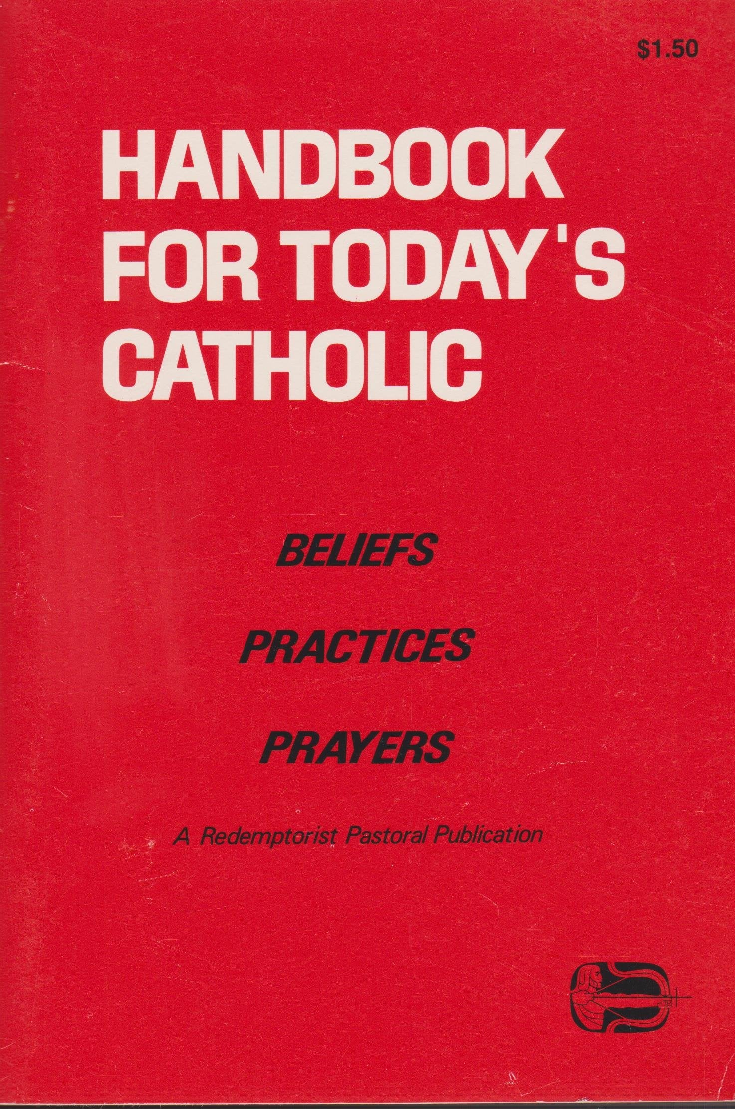 Handbook for Today's Catholic Beliefs, Practices, Prayers: A Redemptorist Pastoral Publication Books