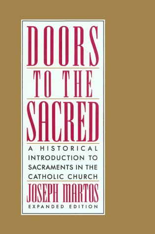 Doors to the Sacred: A Historical Introduction to Sacraments in the Catholic Church Religion & Esotericism