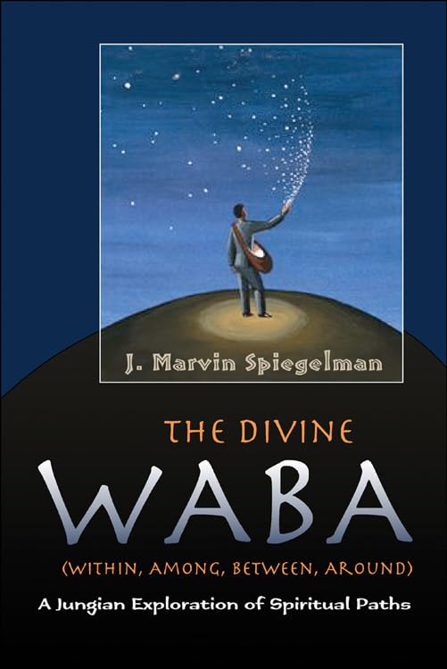 The Divine WABA Within, Among, Between, and Around: A Jungian Exploration of Spiritual Paths (The Jung on the Hudson Book Series) Lifestyle