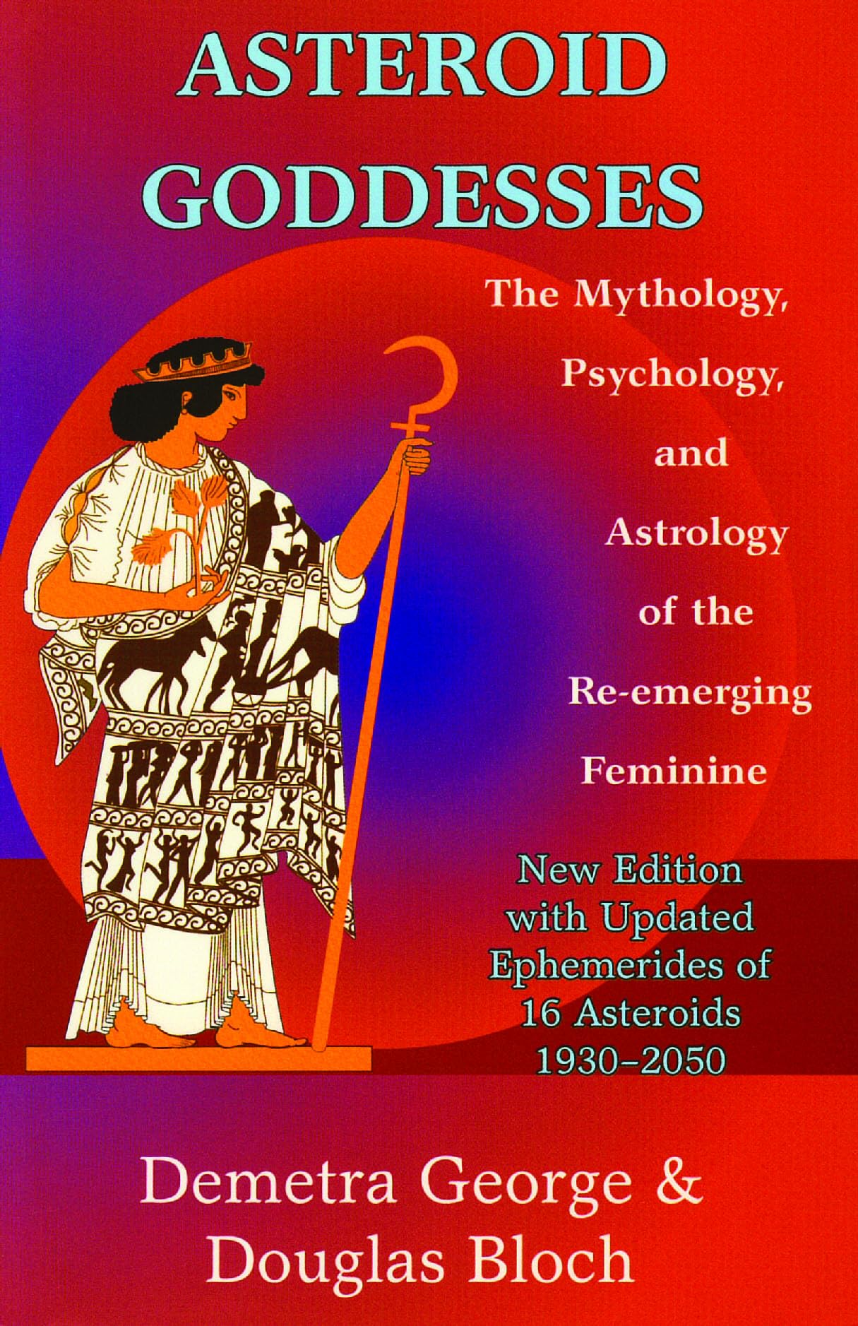 Asteroid Goddesses: The Mythology, Psychology, and Astrology of the Re-Emerging Feminine Religion & Esotericism