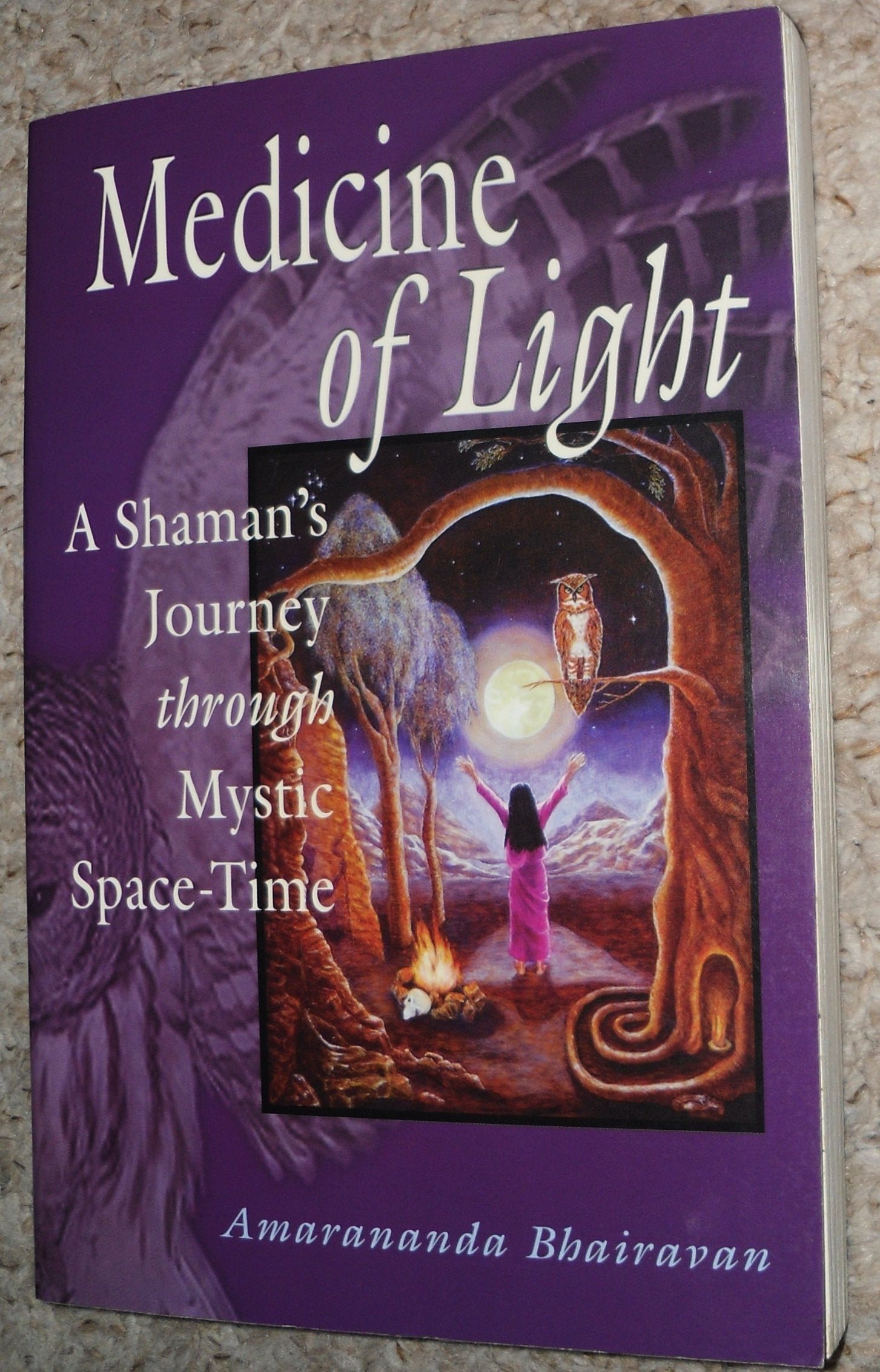 Medicine of Light: A Shaman's Journey Through Mystic Space-Time Philosophy