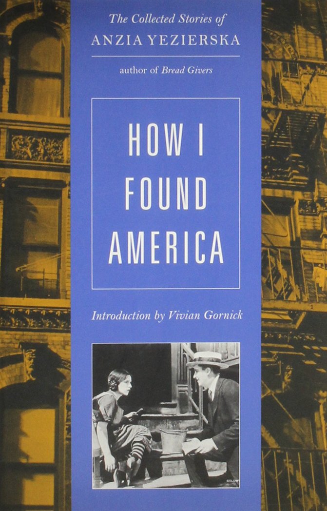 How I Found America: Collected Stories of Anzia Yezierska (Uran Gift Fund) Contemporary literature Books