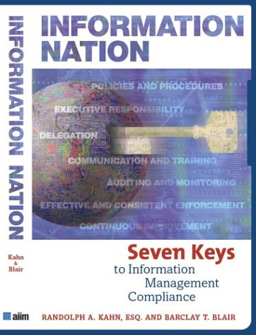 Information Nation: Seven Keys to Information Management Compliance Business, Finance & Career