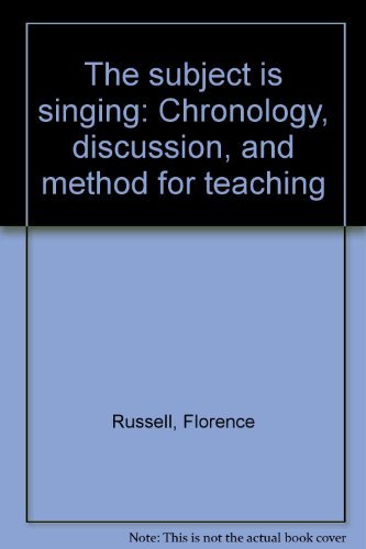 The subject is singing: Chronology, discussion, and method for teaching Books