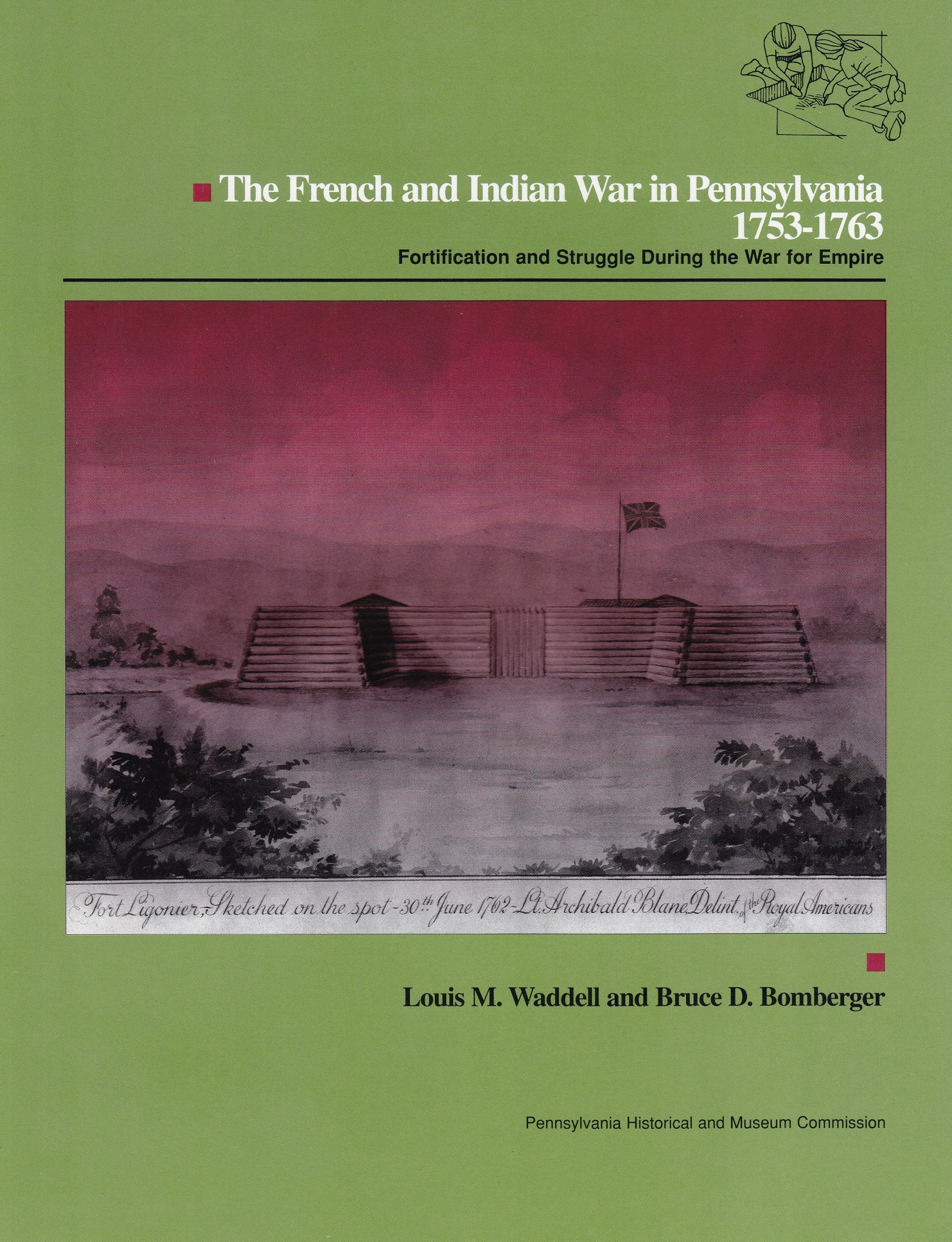 The French and Indian War in Pennsylvania, 1753-1763: Fortification and Struggle Politics & History