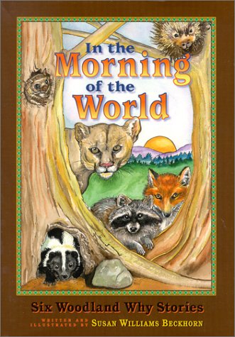 In the Morning of the World: Six Woodland Why Stories book