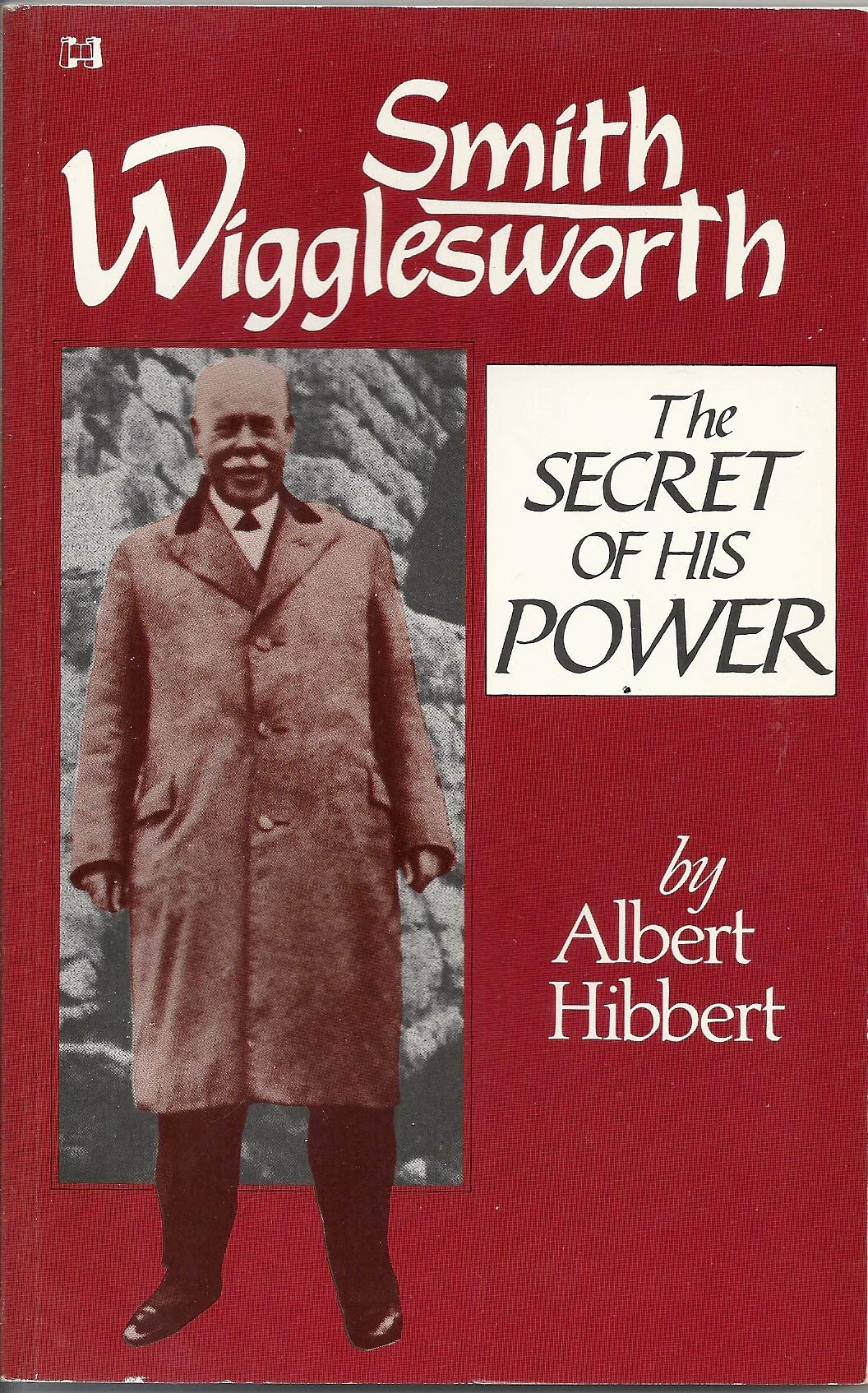 Smith Wigglesworth: The Secret of His Power Memories