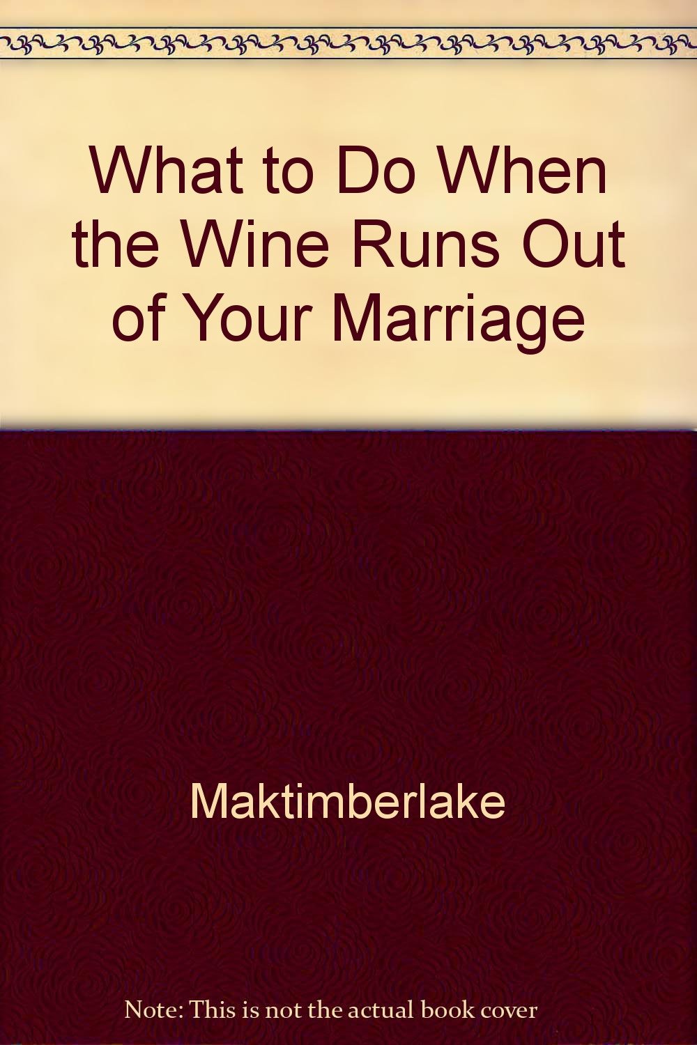 What to Do When the Wine Runs Out of Your Marriage Books
