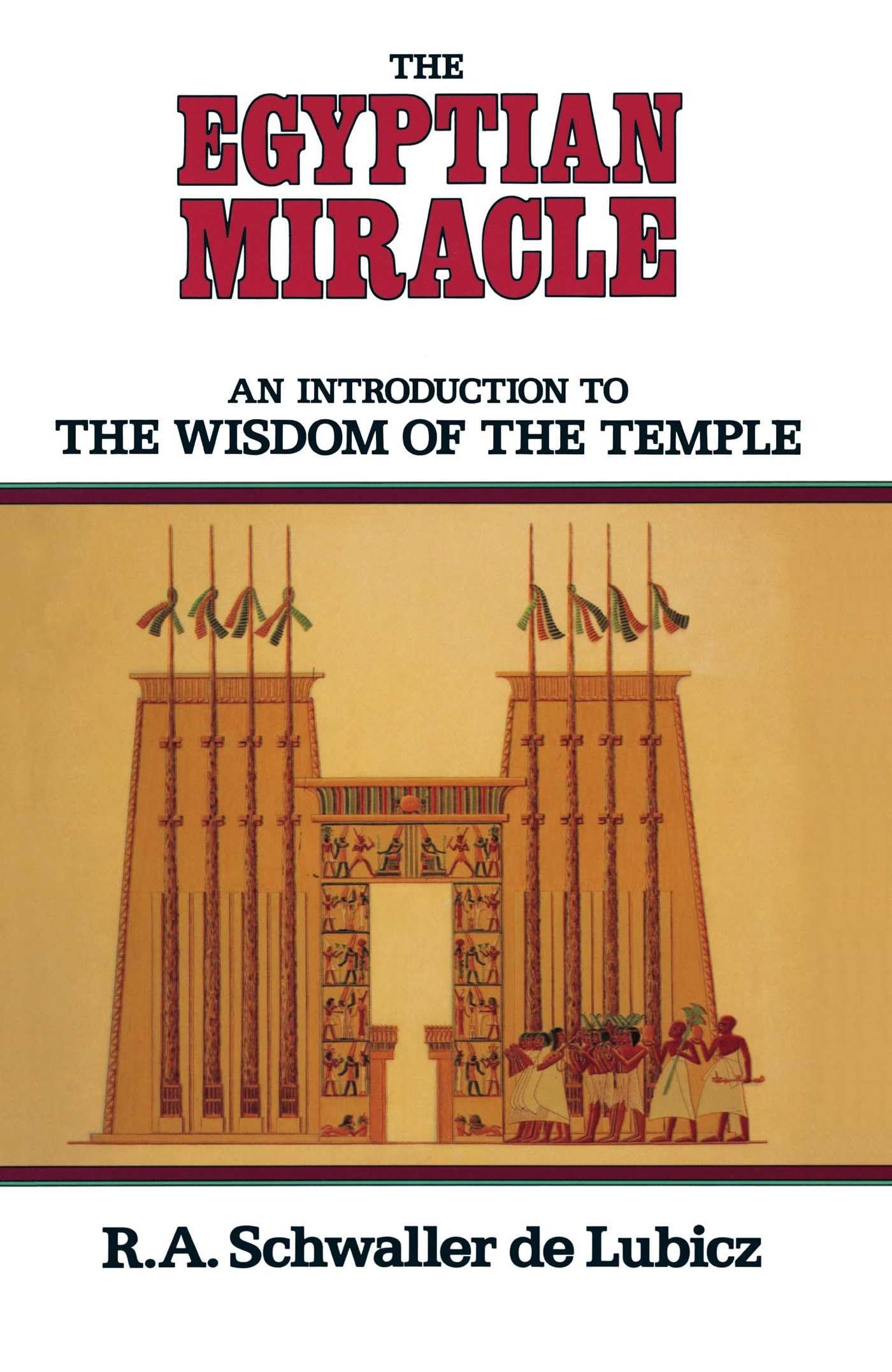 The Egyptian Miracle: An Introduction to the Wisdom of the Temple book