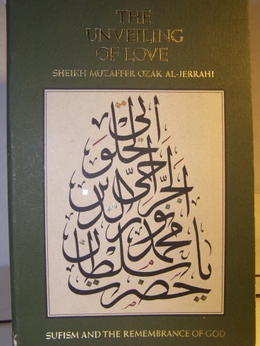 The Unveiling of Love: Sufism and the Remembrance of God Books