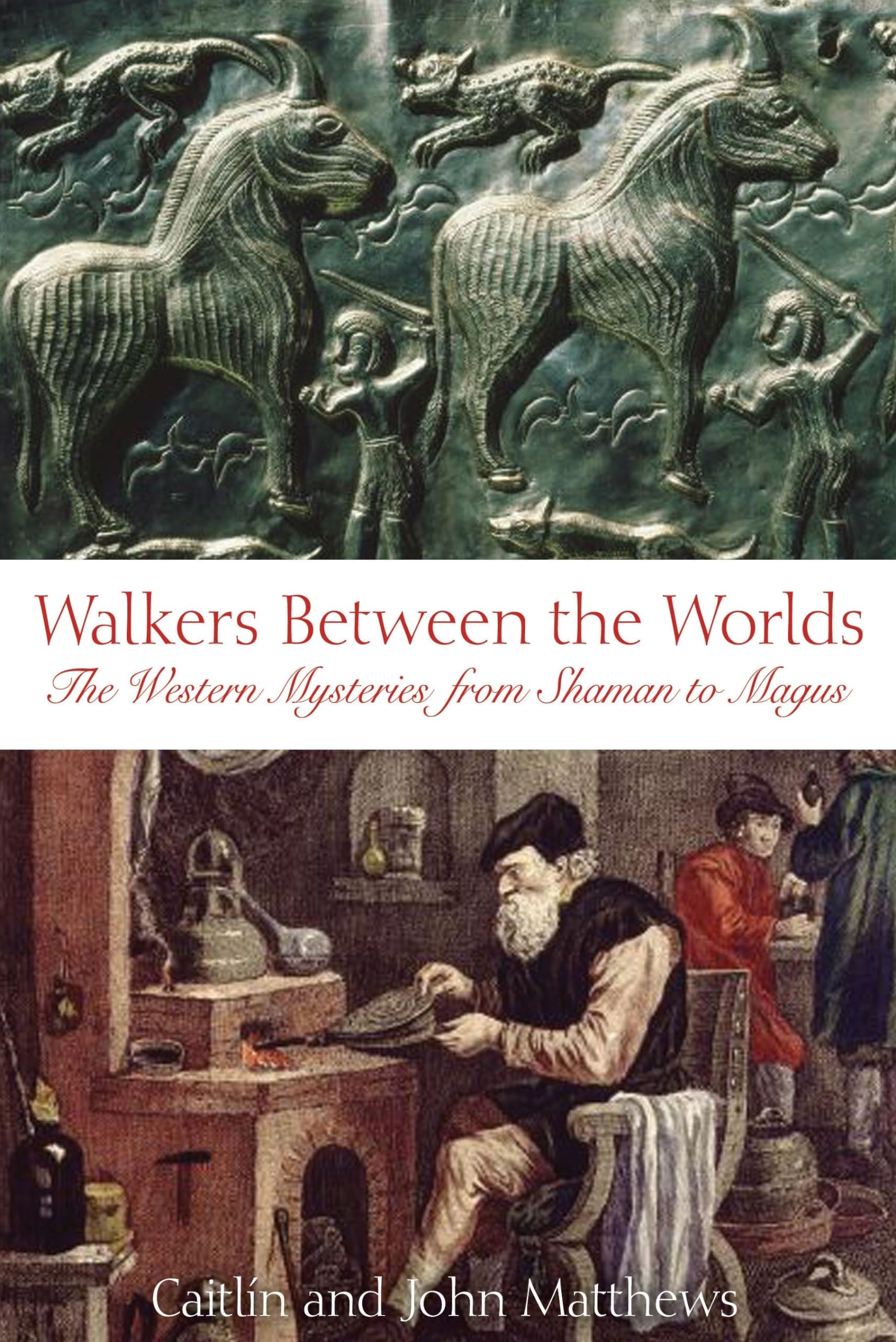 Walkers Between the Worlds: The Western Mysteries from Shaman to Magus Philosophy