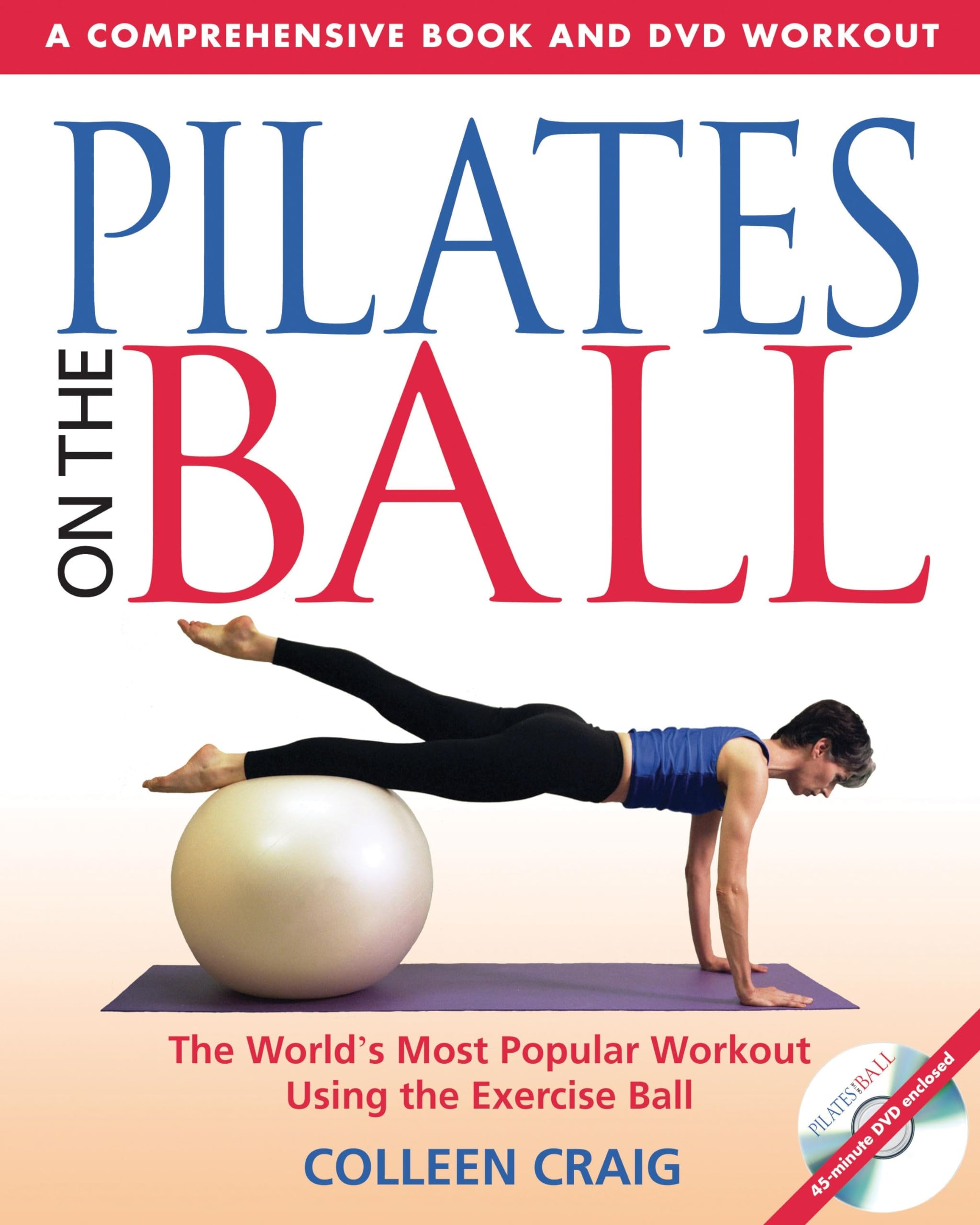 Pilates on the Ball: A Comprehensive Book and DVD Workout Medicine
