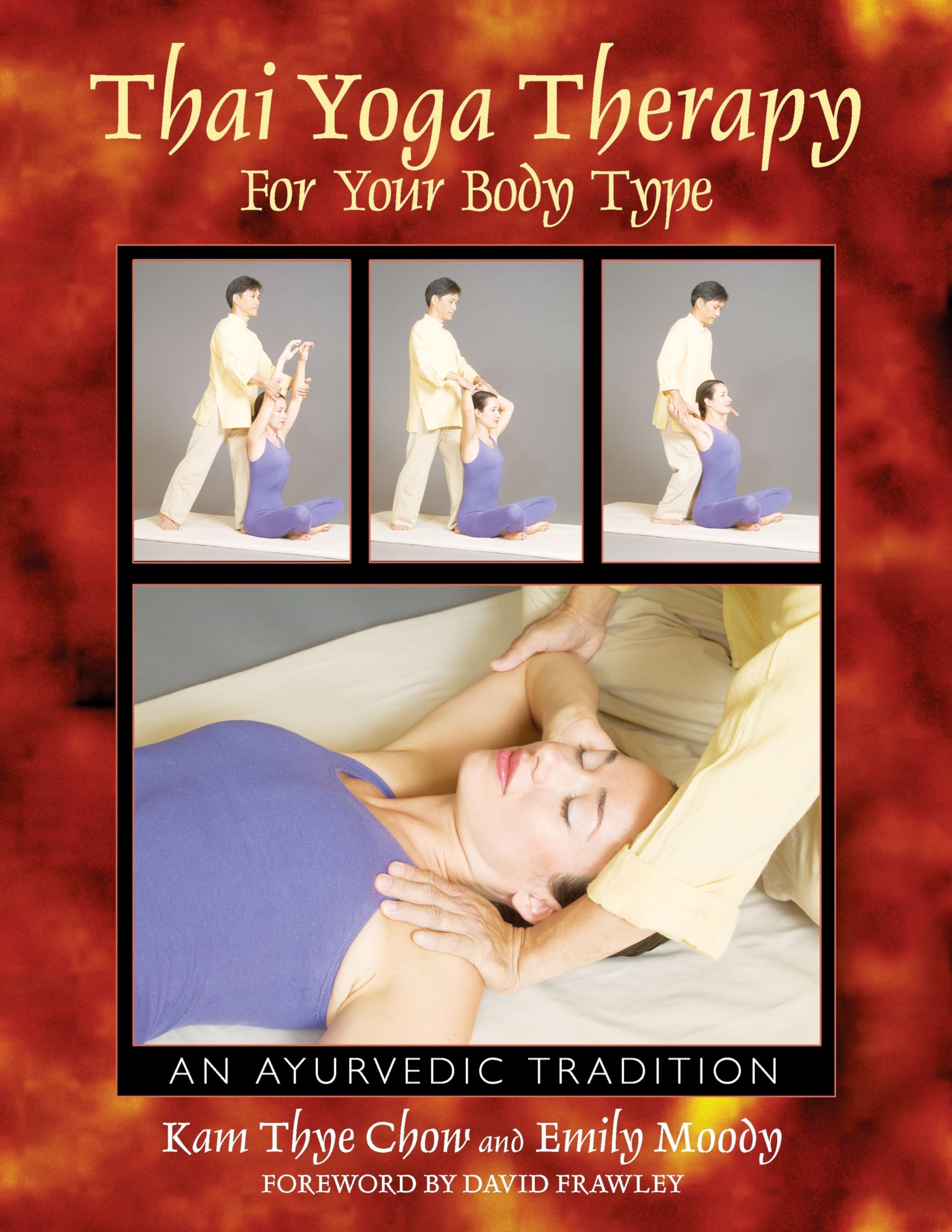 Thai Yoga Therapy for Your Body Type: An Ayurvedic Tradition Health, Nutrition & Fitness