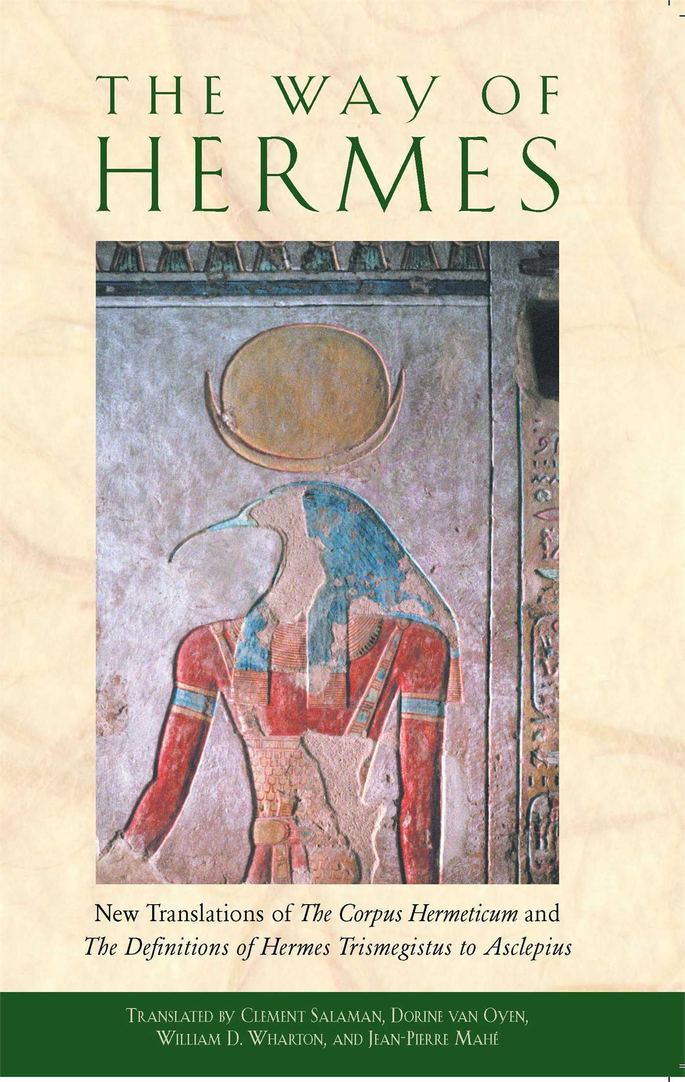 The Way of Hermes: New Translations of the Corpus Hermeticum and the Definitions of Hermes Trismegistus to Asclepius Philosophy
